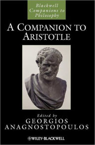 Title: A Companion to Aristotle / Edition 1, Author: Georgios Anagnostopoulos