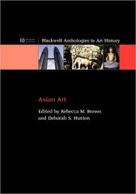 Title: Asian Art: An Anthology / Edition 1, Author: Rebecca Brown