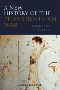 Title: A New History of the Peloponnesian War / Edition 1, Author: Lawrence A. Tritle