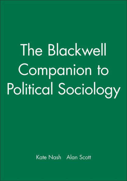 The Blackwell Companion to Political Sociology / Edition 1