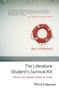 Title: The Literature Student's Survival Kit: What Every Reader Needs to Know, Author: Ian Littlewood