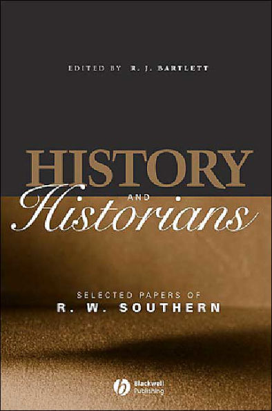 History and Historians: Selected Papers of R. W. Southern / Edition 1