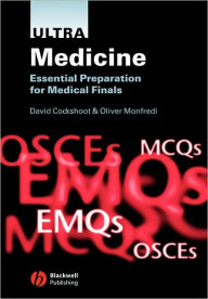 Title: Ultra Medicine: Essential Preparation for Medical Finals / Edition 1, Author: David Cockshoot