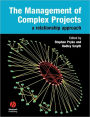 The Management of Complex Projects: A Relationship Approach / Edition 1