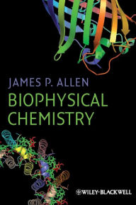 Title: Biophysical Chemistry / Edition 1, Author: James P. Allen