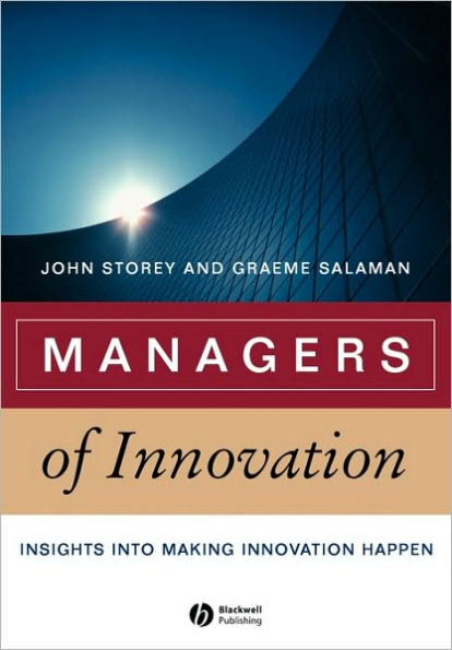 Managers of Innovation: Insights into Making Innovation Happen / Edition 1