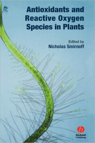 Title: Antioxidants and Reactive Oxygen Species in Plants / Edition 1, Author: Nicholas Smirnoff