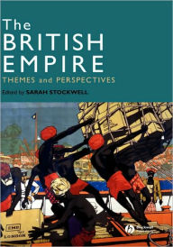 Title: The British Empire: Themes and Perspectives / Edition 1, Author: Sarah E. Stockwell