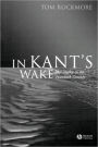 In Kant's Wake: Philosophy in the Twentieth Century / Edition 1