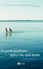 10 Good Questions About Life And Death / Edition 1