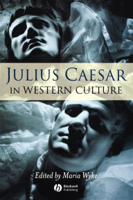 Title: Julius Caesar in Western Culture / Edition 1, Author: Maria Wyke
