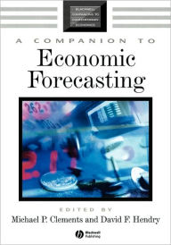 Title: A Companion to Economic Forecasting / Edition 1, Author: Michael P. Clements