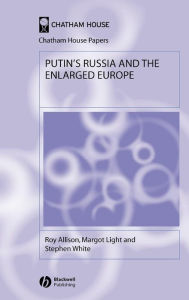 Title: Putin's Russia and the Enlarged Europe / Edition 1, Author: Roy Allison