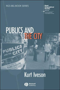 Title: Publics and the City / Edition 1, Author: Kurt Iveson