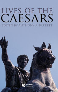 Title: Lives of the Caesars / Edition 1, Author: Anthony A. Barrett