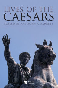 Title: Lives of the Caesars / Edition 1, Author: Anthony A. Barrett