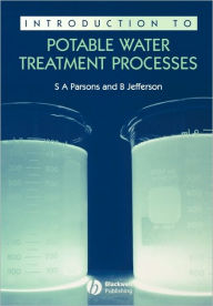 Title: Introduction to Potable Water Treatment Processes / Edition 1, Author: Simon Parsons