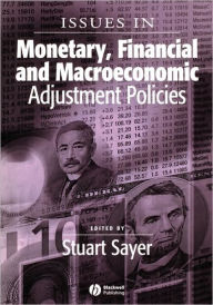 Title: Issues in Monetary, Financial and Macroeconomic Adjustment Policies / Edition 1, Author: Stuart Sayer