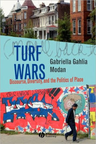 Title: Turf Wars: Discourse, Diversity, and the Politics of Place / Edition 1, Author: Gabriella Gahlia Modan