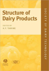 Title: Structure of Dairy Products / Edition 1, Author: Adnan Y. Tamime