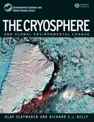 Title: The Cryosphere and Global Environmental Change / Edition 1, Author: Olav Slaymaker