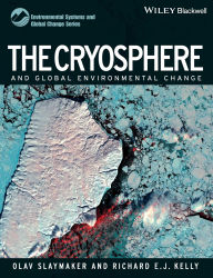 Title: The Cryosphere and Global Environmental Change / Edition 1, Author: Olav Slaymaker