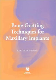Title: Bone Grafting Techniques for Maxillary Implants / Edition 1, Author: Karl-Erik Kahnberg