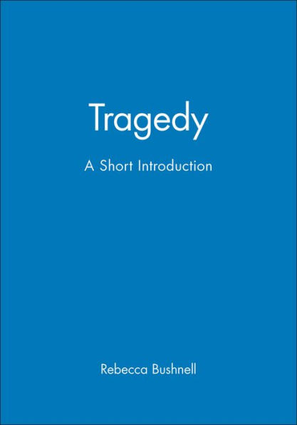 Tragedy: A Short Introduction / Edition 1