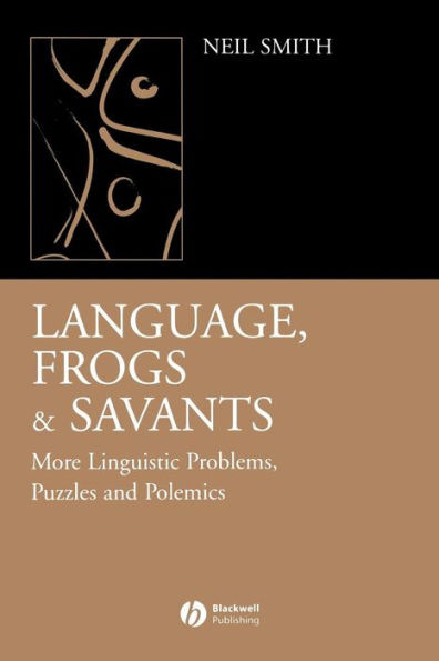 Language, Frogs and Savants: More Linguistic Problems, Puzzles and Polemics / Edition 1