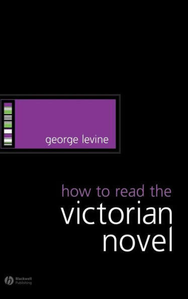 How to Read the Victorian Novel / Edition 1