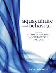 Title: Aquaculture and Behavior / Edition 1, Author: Felicity Huntingford