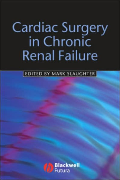 Cardiac Surgery in Chronic Renal Failure / Edition 1