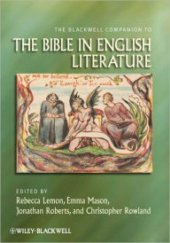 Title: The Blackwell Companion to the Bible in English Literature / Edition 1, Author: Rebecca Lemon