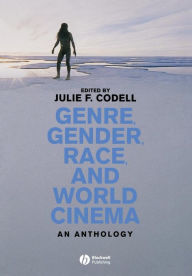 Title: Genre, Gender, Race and World Cinema: An Anthology / Edition 1, Author: Julie F. Codell
