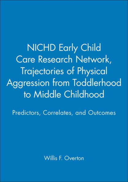 Trajectories of Physical Aggression from Toddlerhood to Middle Childhood: Predictors, Correlates, and Outcomes / Edition 1