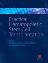 Title: Practical Hematopoietic Stem Cell Transplantation / Edition 1, Author: Andrew J. Cant