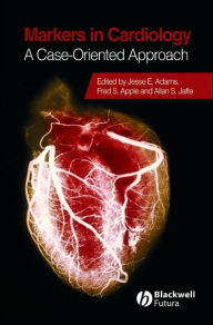 Title: Markers in Cardiology: A Case-Oriented Approach / Edition 1, Author: Jesse E. Adams