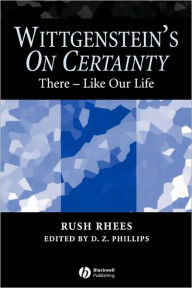 Title: Wittgenstein's On Certainty: There - Like Our Life / Edition 1, Author: Rush Rhees