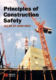 Title: Principles of Construction Safety / Edition 1, Author: Allan St John Holt