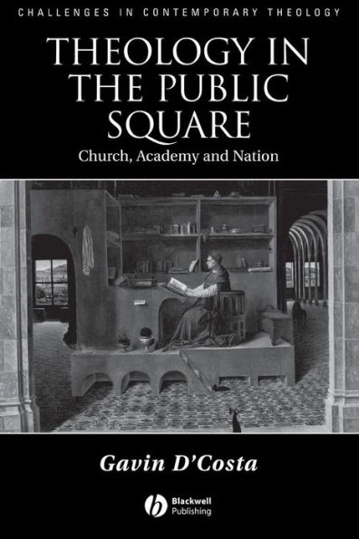 Theology in the Public Square: Church, Academy, and Nation / Edition 1