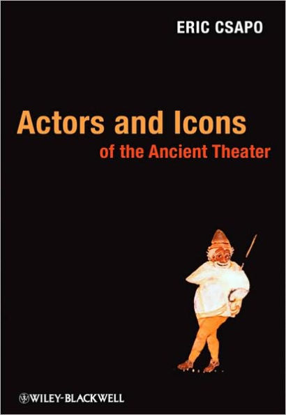 Actors and Icons of the Ancient Theater / Edition 1