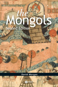 Title: The Mongols / Edition 2, Author: David Morgan