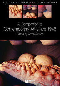Title: A Companion to Contemporary Art Since 1945 / Edition 1, Author: Amelia Jones