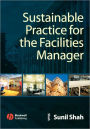 Sustainable Practice for the Facilities Manager / Edition 1