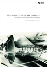 Title: Music Education for the New Millennium: Theory and Practice Futures for Music Teaching and Learning / Edition 1, Author: David Lines