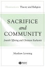 Sacrifice and Community: Jewish Offering and Christian Eucharist / Edition 1