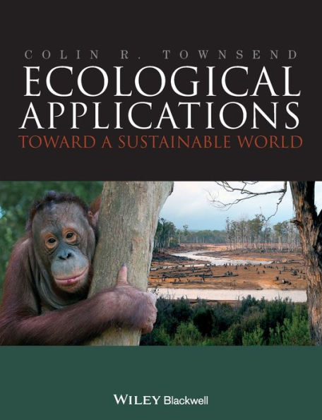 Ecological Applications: Toward a Sustainable World / Edition 1