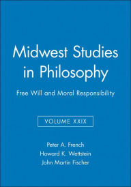 Title: Free Will and Moral Responsibility, Volume XXIX / Edition 1, Author: Peter A. French