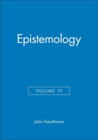 Title: Epistemology, Volume 19 / Edition 1, Author: John Hawthorne