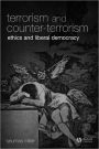 Terrorism and Counter-Terrorism: Ethics and Liberal Democracy / Edition 1